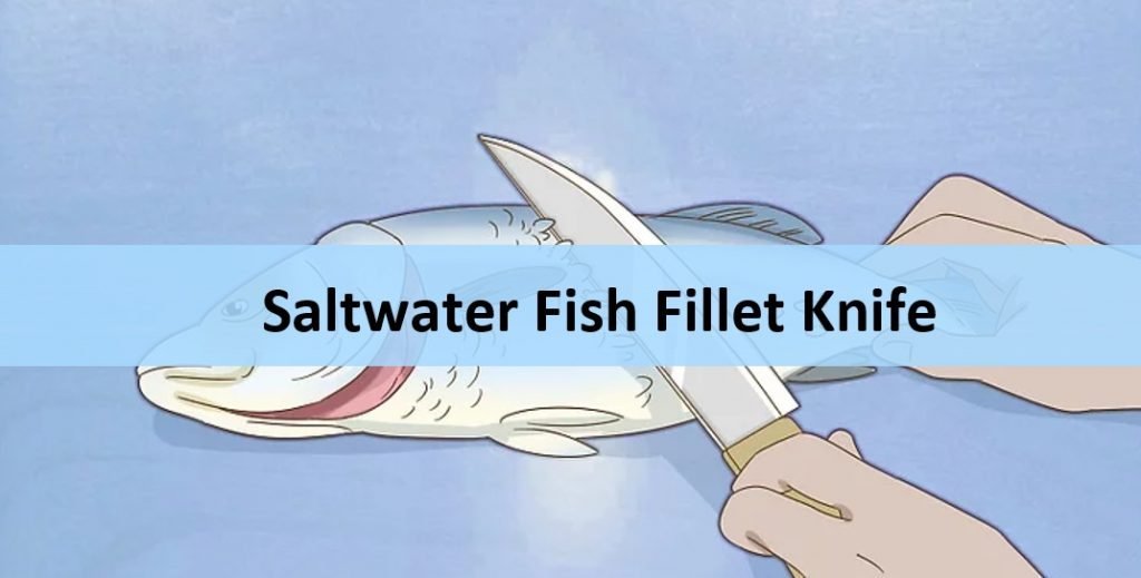 8 Best Fillet Knife for Saltwater Fish [Honest Reviews]