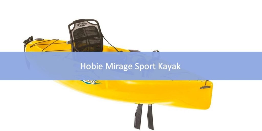 Hobie Mirage Sport Kayak Review Specs, Pros, and Cons
